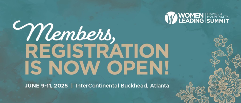 Registration for the 2025 Women Leading Travel & Hospitality Summit is Open for Members!